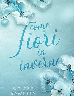 Come fiori in inverno di Chiara Rametta