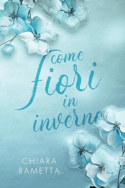 Come fiori in inverno di Chiara Rametta