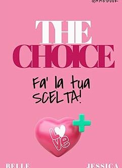 The Choice: Fa’ la tua scelta di Belle Landa e Jessica Imhof
