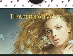 Recensione: Ti insegnerò a volare di Elena Ungini