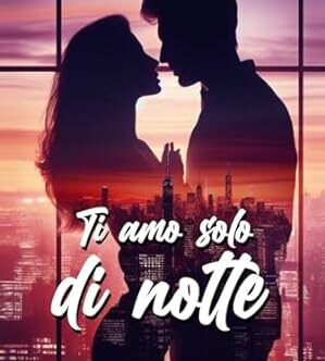 Ti amo solo di notte di Vivian Edwards