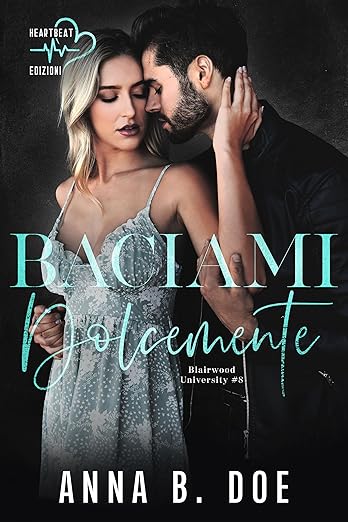 Baciami dolcemente di Anna B. Doe
