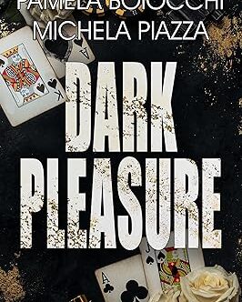 Dark Pleasure di Pamela Boiocchi e Michela Piazza