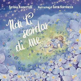 Non ti scordar di me di Serena Barsottelli