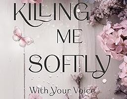 Killing me softly with your voice di Julia B. Williams
